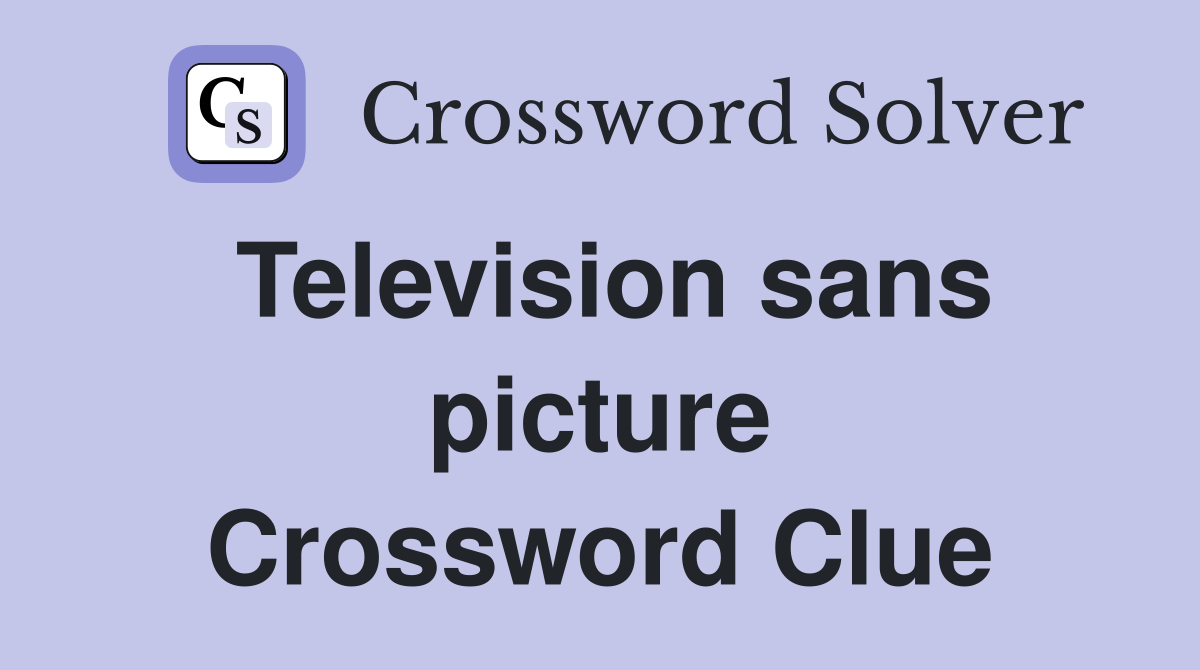 Television sans picture Crossword Clue