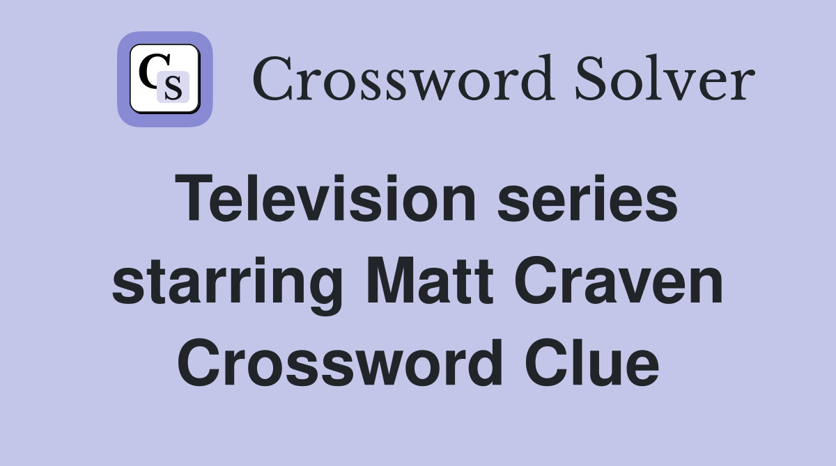 Television series starring Matt Craven Crossword Clue