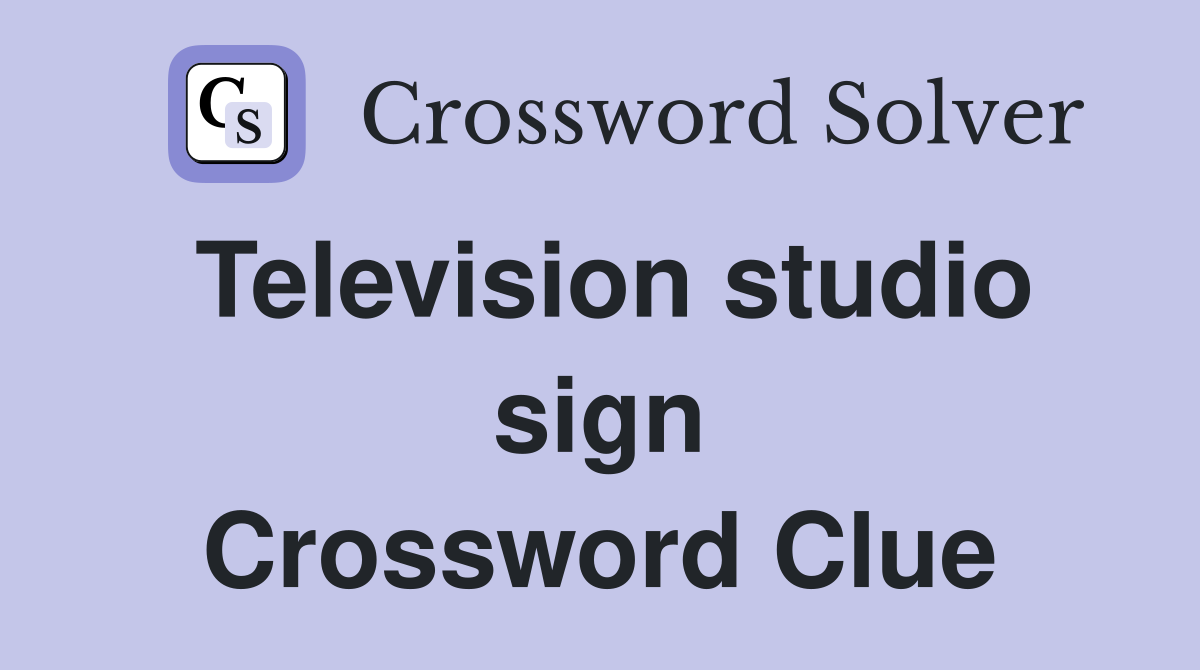 Television studio sign Crossword Clue