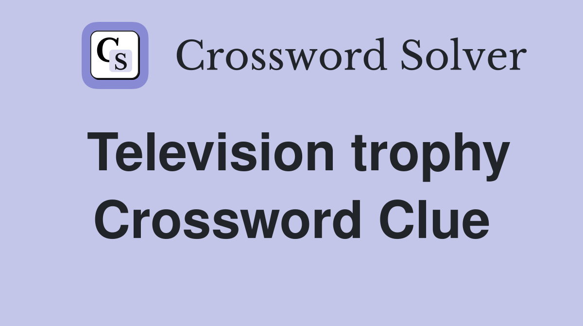 Television trophy Crossword Clue