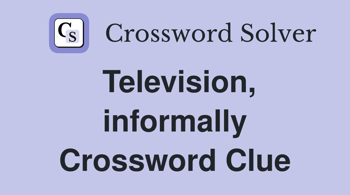 Television, informally Crossword Clue