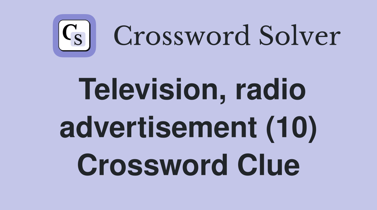 Television, radio advertisement (10) Crossword Clue