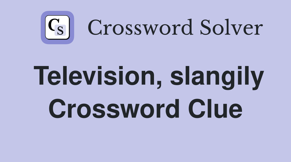 Television, slangily Crossword Clue