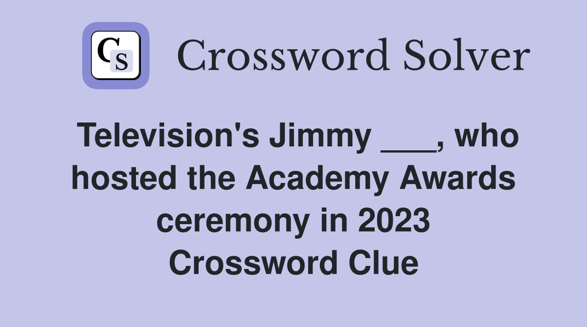 Television's Jimmy ___, who hosted the Academy Awards ceremony in 2023 Crossword Clue