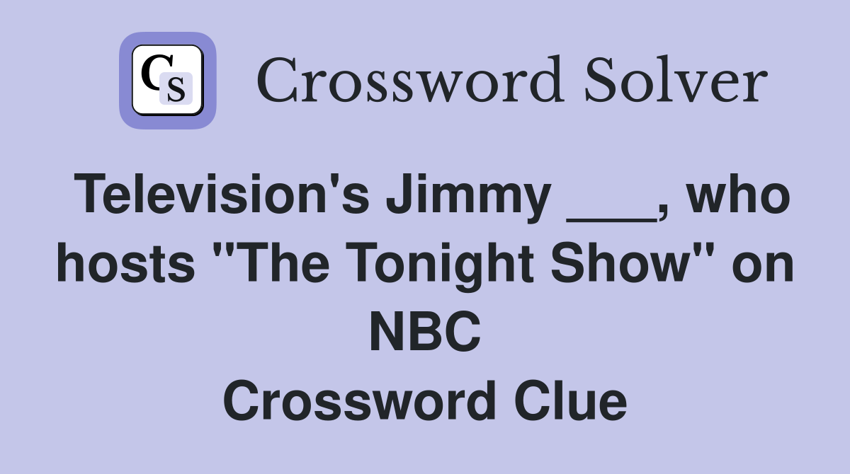 Television's Jimmy ___, who hosts "The Tonight Show" on NBC Crossword Clue