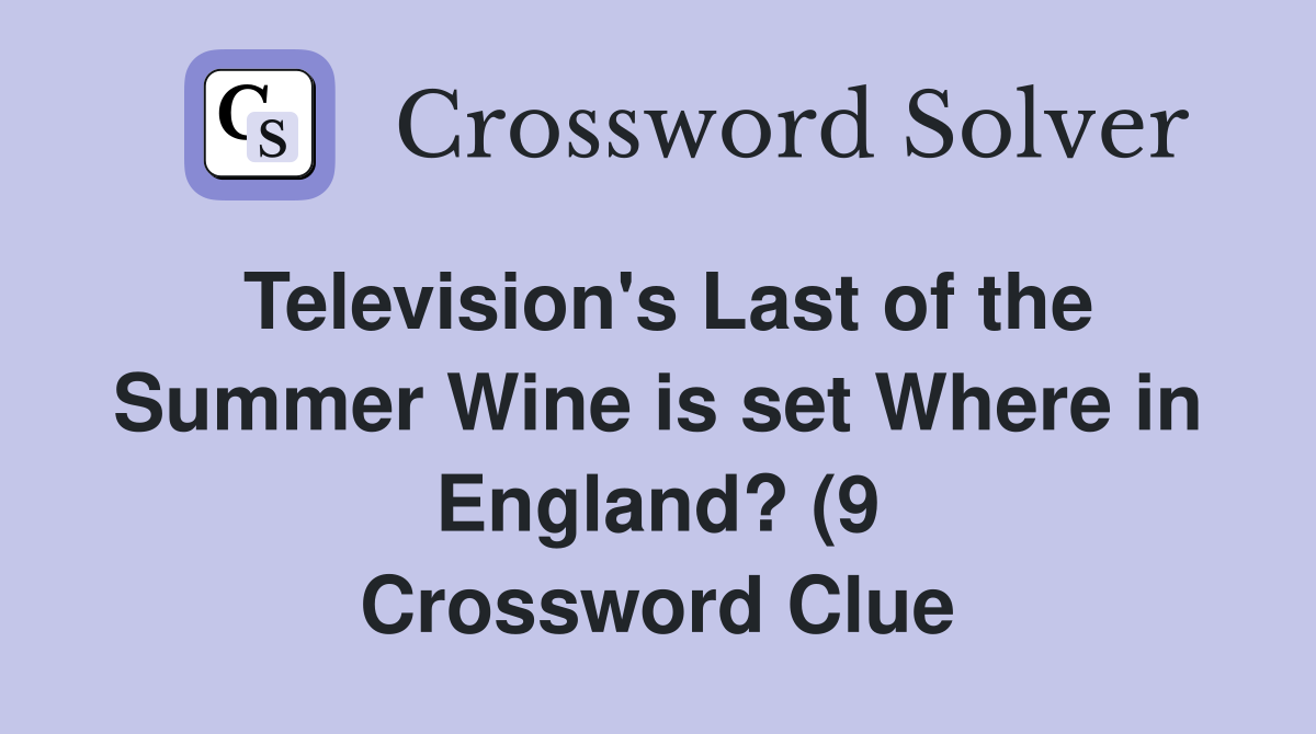 Television #39 s Last of the Summer Wine is set Where in England? (9 Television #39 s Last of the Summer Wine is set Where in England? (9