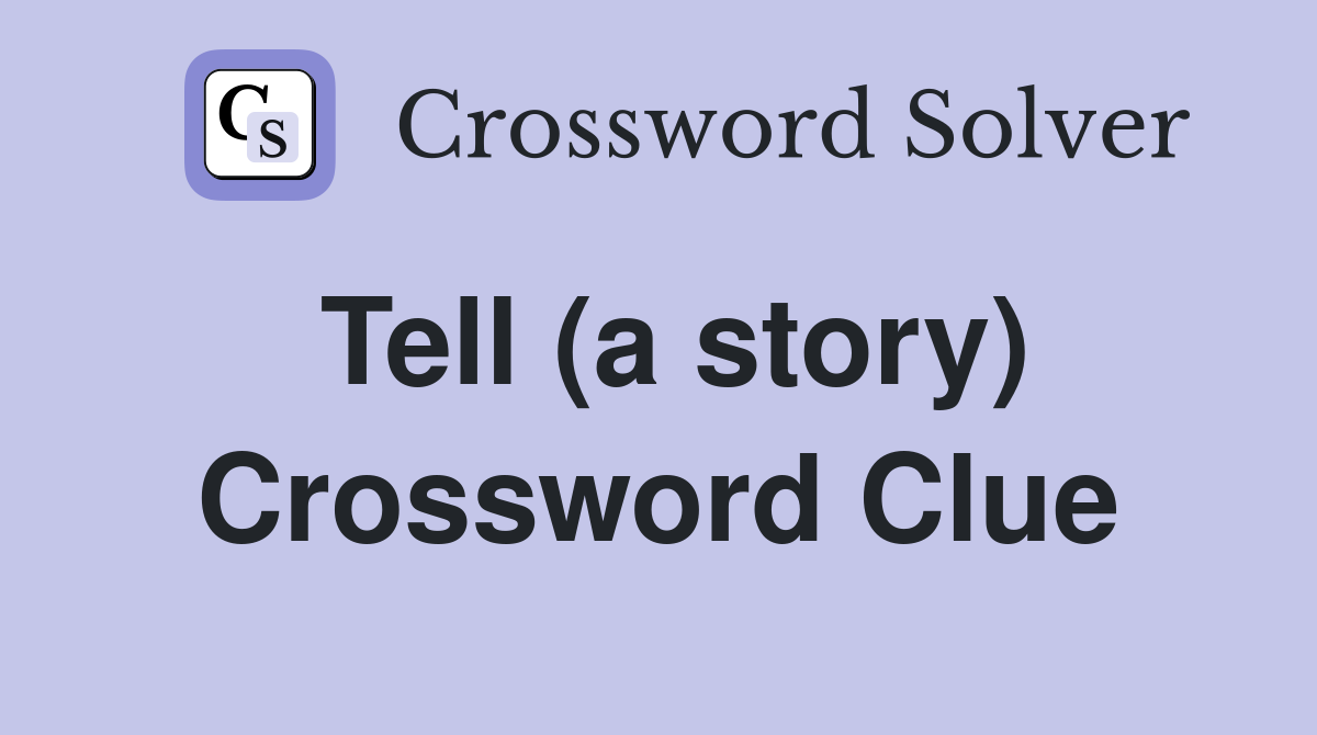 Tell (a story) Crossword Clue