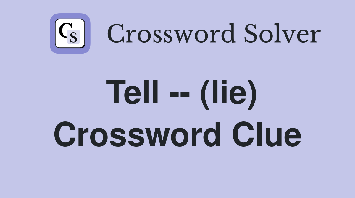 Tell -- (lie) Crossword Clue