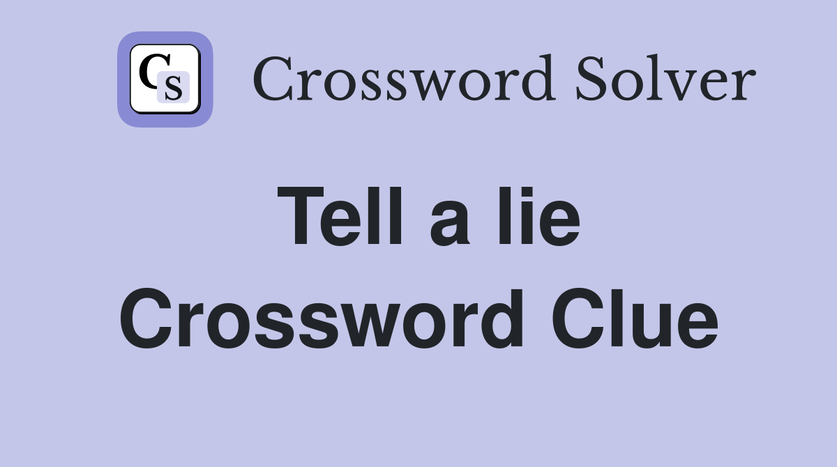 Tell a lie Crossword Clue