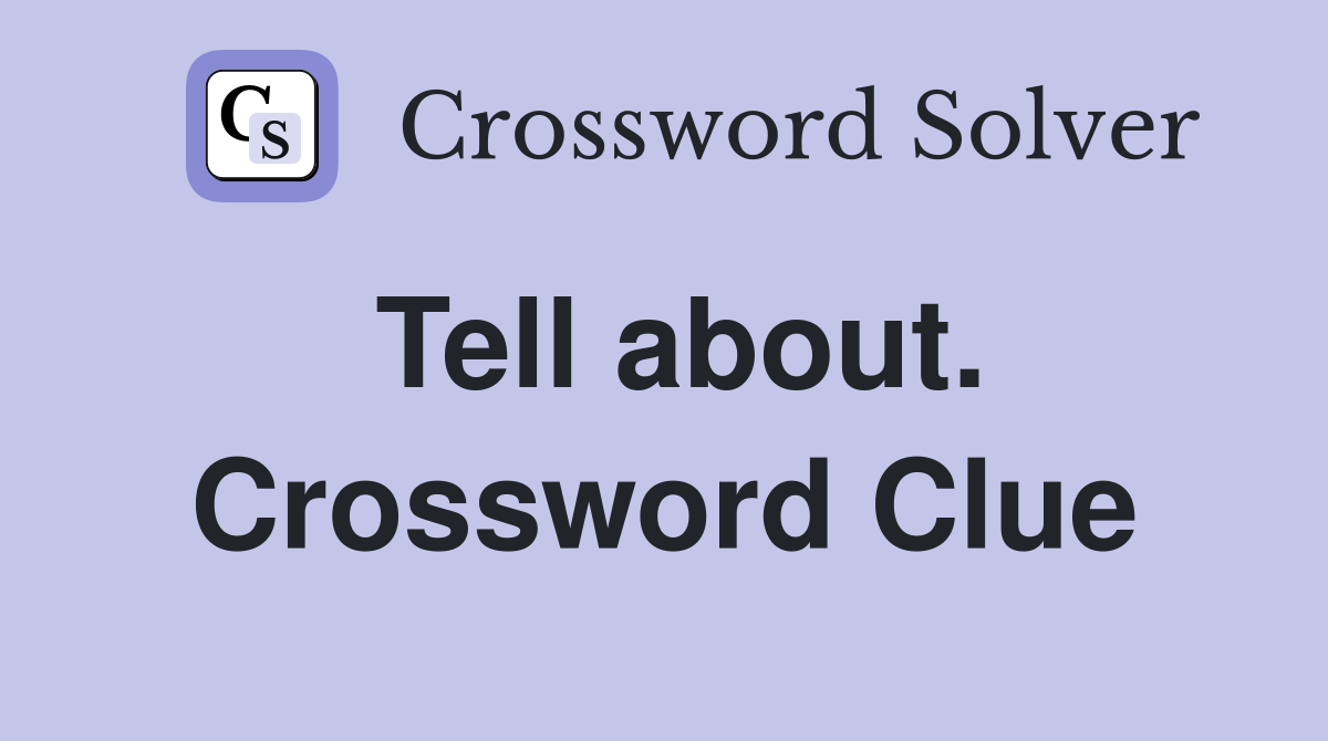 Tell about. Crossword Clue