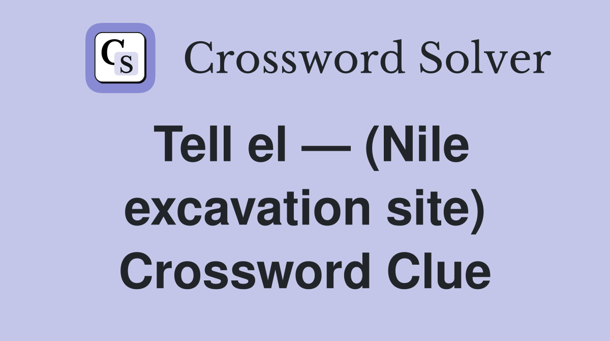 Tell el — (Nile excavation site) Crossword Clue