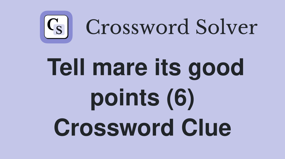 Tell mare its good points (6) Crossword Clue