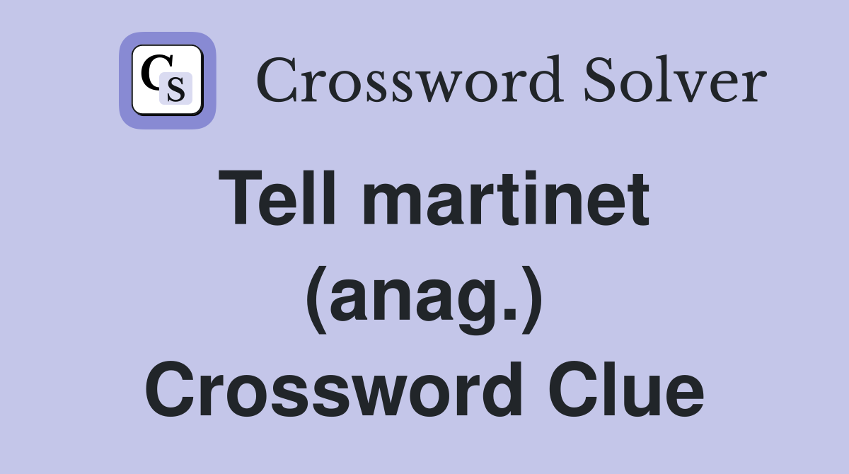 Tell martinet (anag.) Crossword Clue
