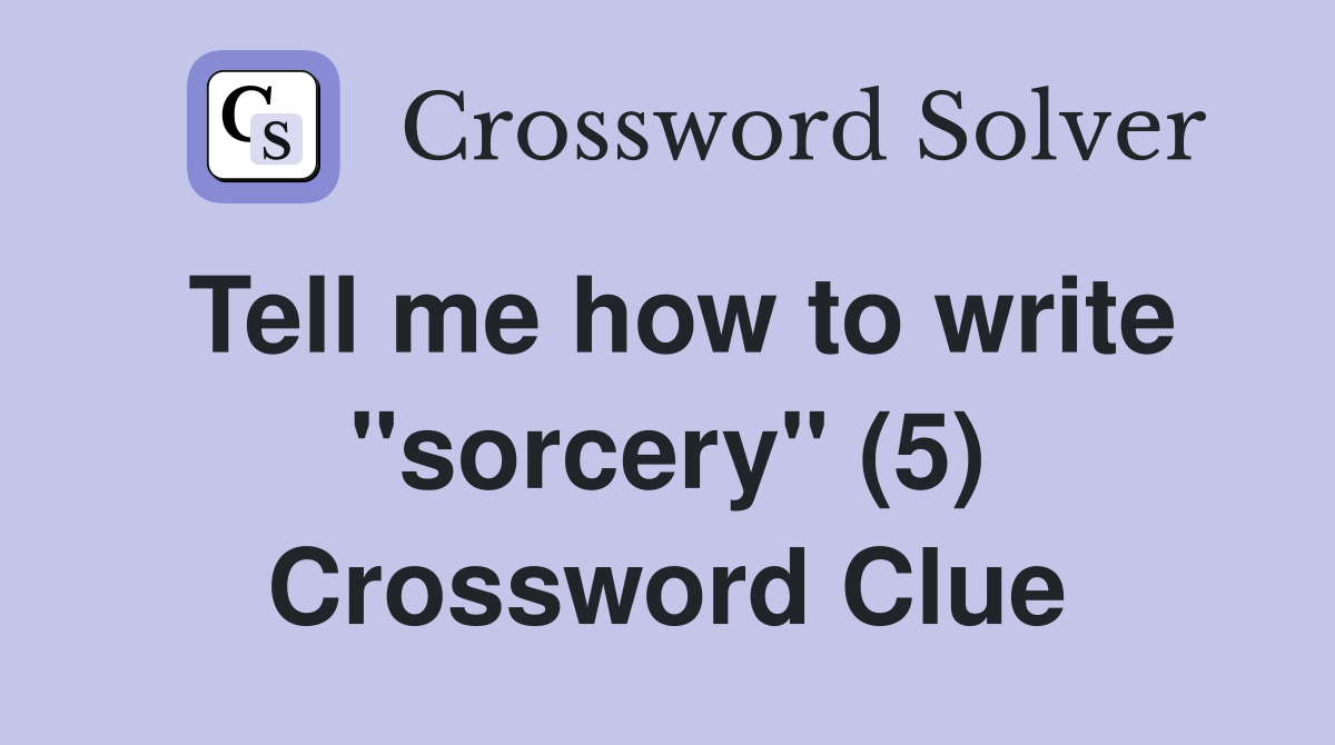 Tell me how to write "sorcery" (5) Crossword Clue
