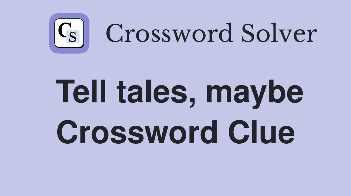 Tell tales, maybe Crossword Clue