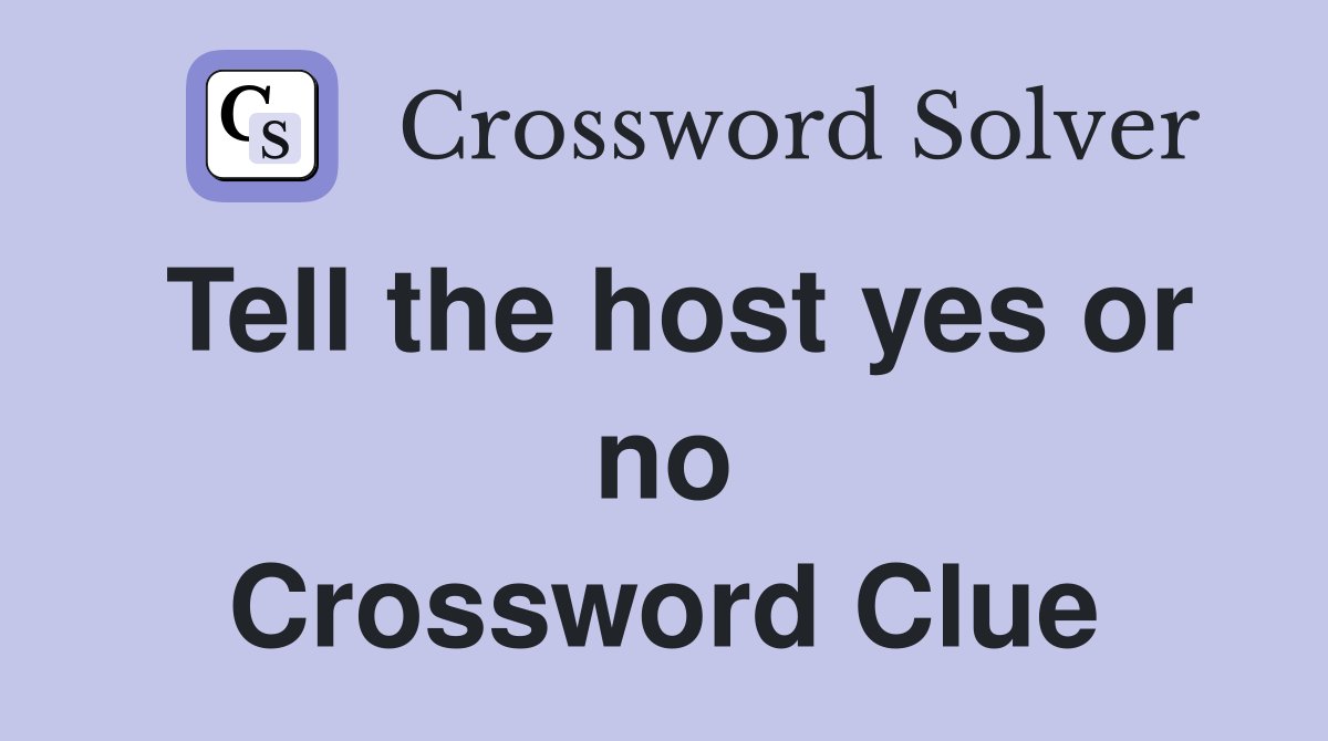 Tell the host yes or no Crossword Clue