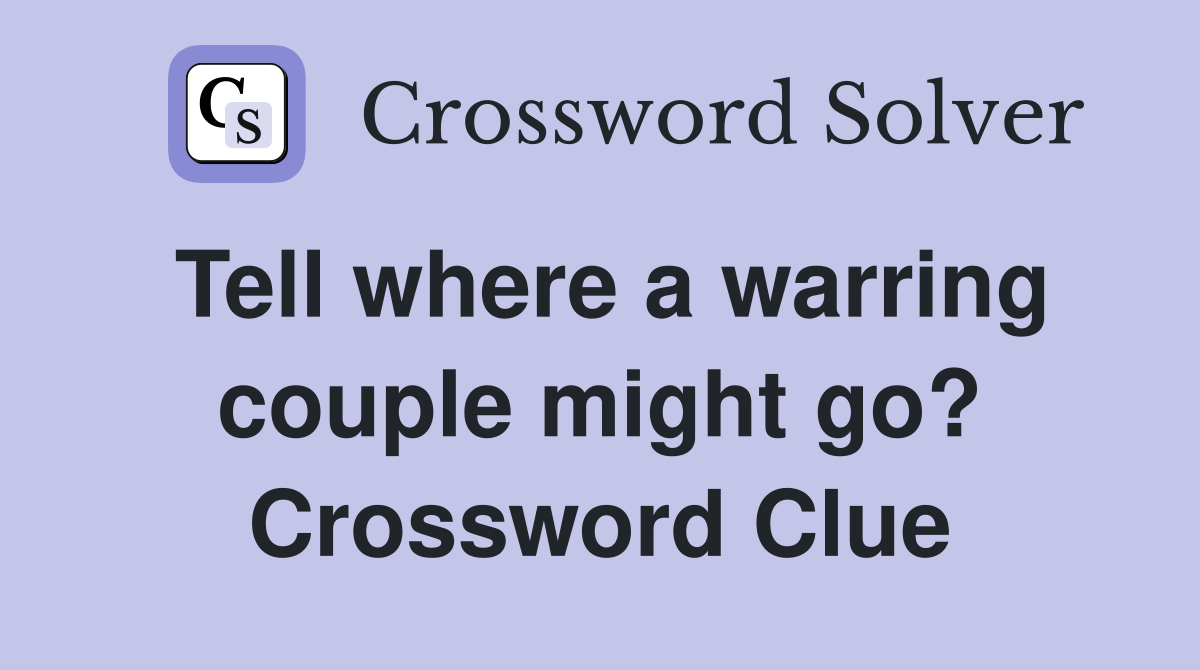 Tell where a warring couple might go? Crossword Clue