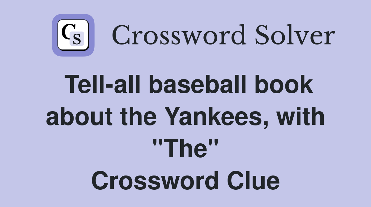 Tell-all baseball book about the Yankees, with "The" Crossword Clue