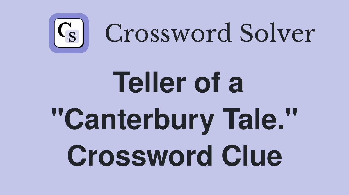 Teller of a "Canterbury Tale." Crossword Clue