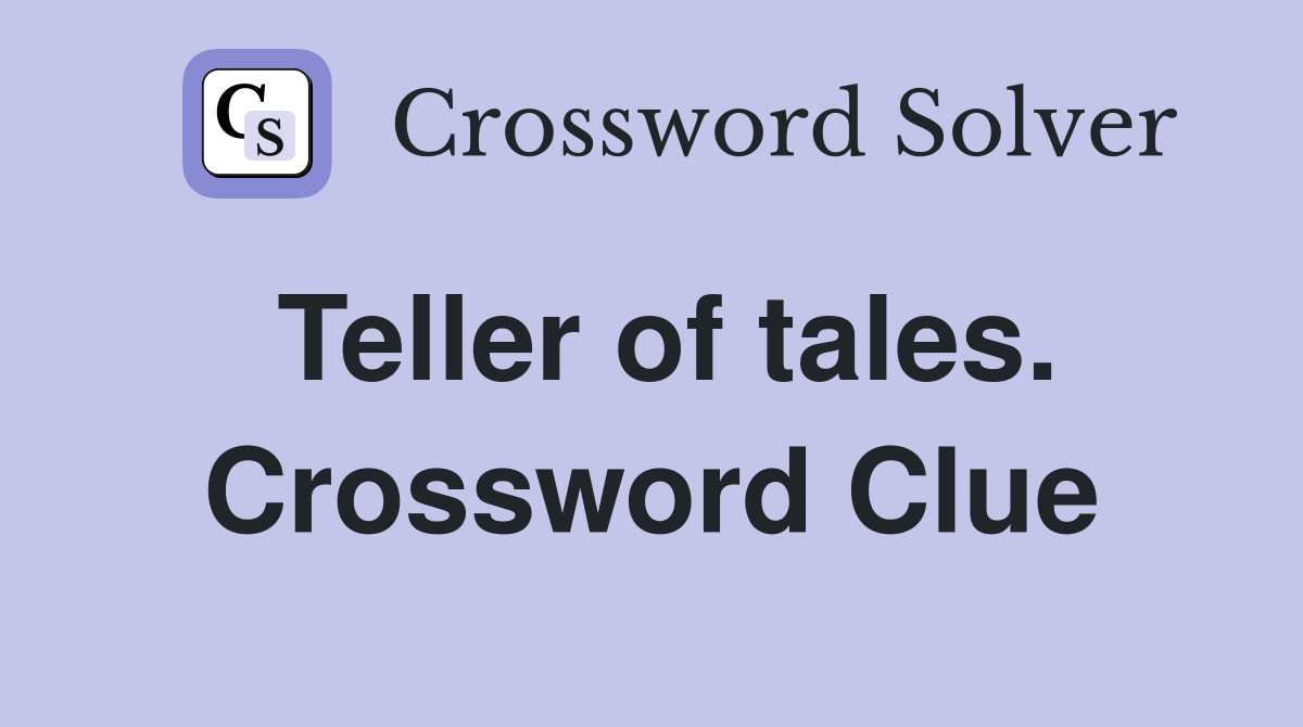 Teller of tales. Crossword Clue