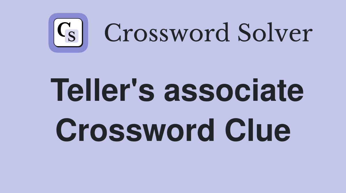 Teller's associate Crossword Clue