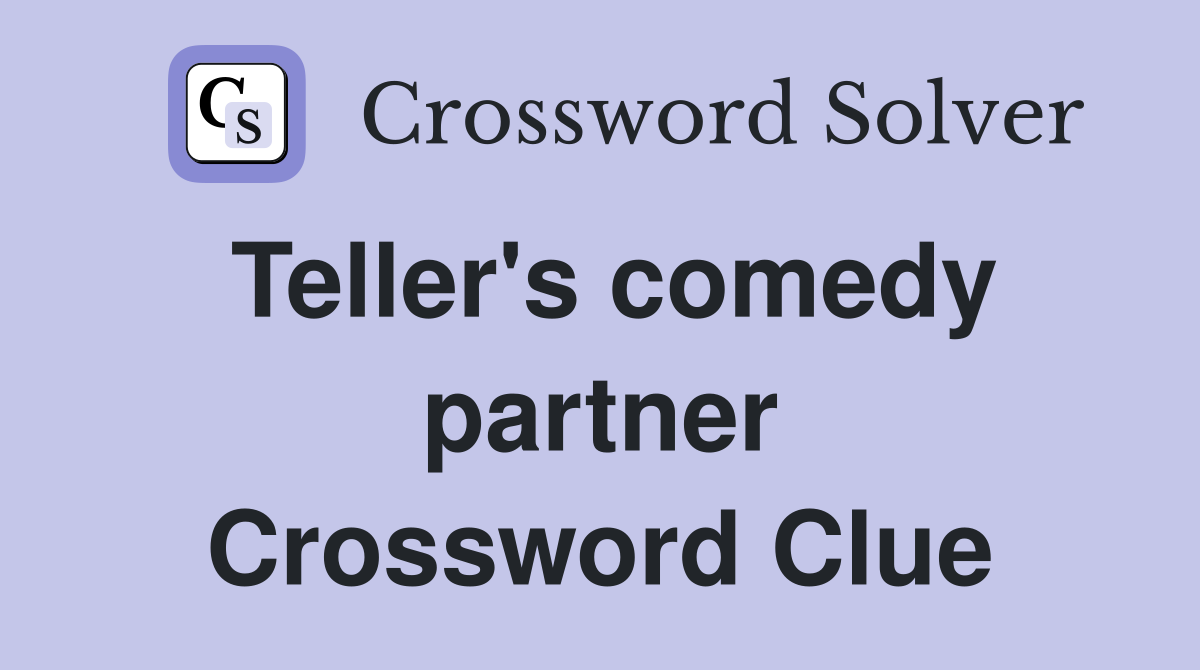 Teller's comedy partner Crossword Clue