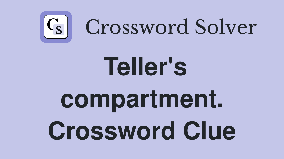 Teller's compartment. Crossword Clue