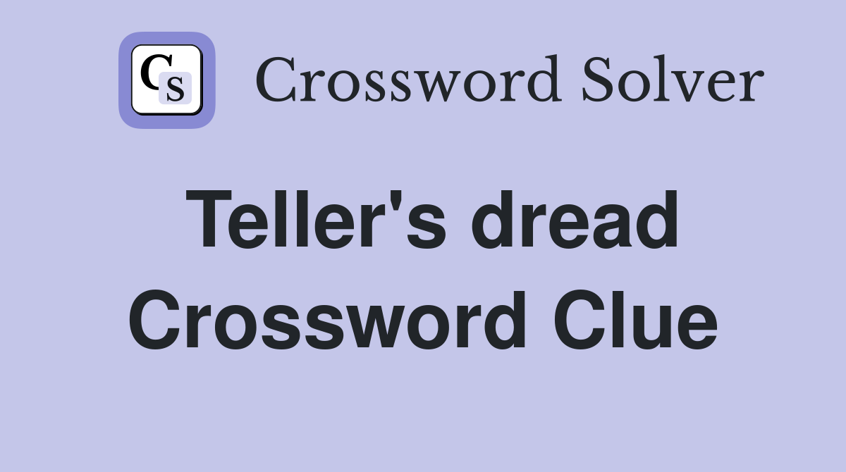 Teller's dread Crossword Clue