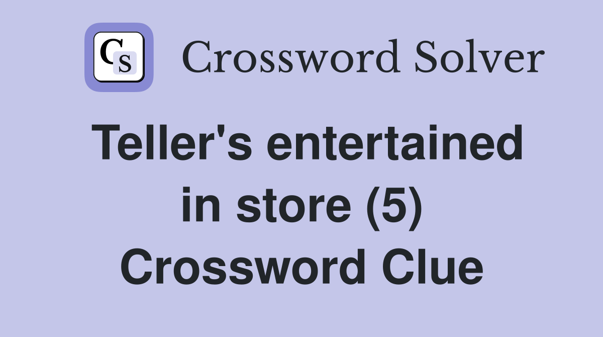 Teller's entertained in store (5) Crossword Clue