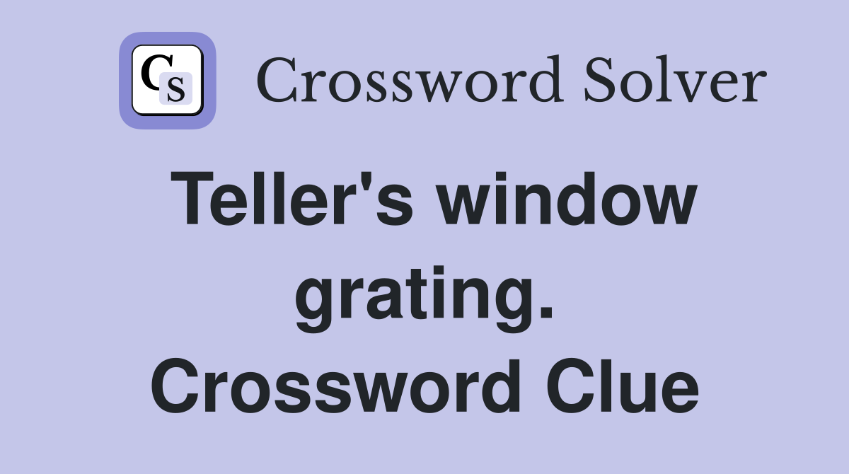 Teller's window grating. Crossword Clue