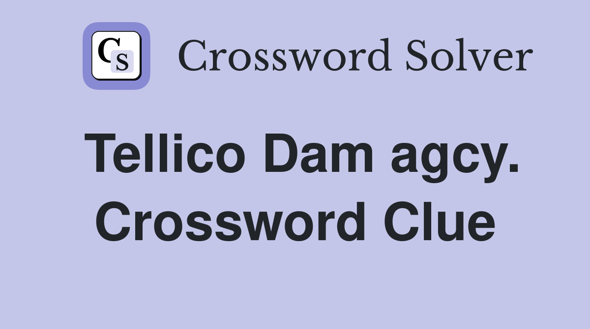 Tellico Dam agcy. Crossword Clue