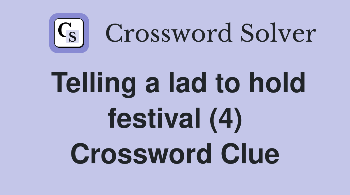 Telling a lad to hold festival (4) Crossword Clue