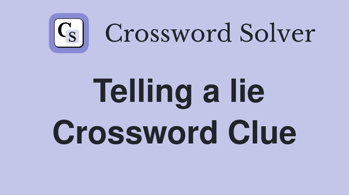 Telling a lie Crossword Clue