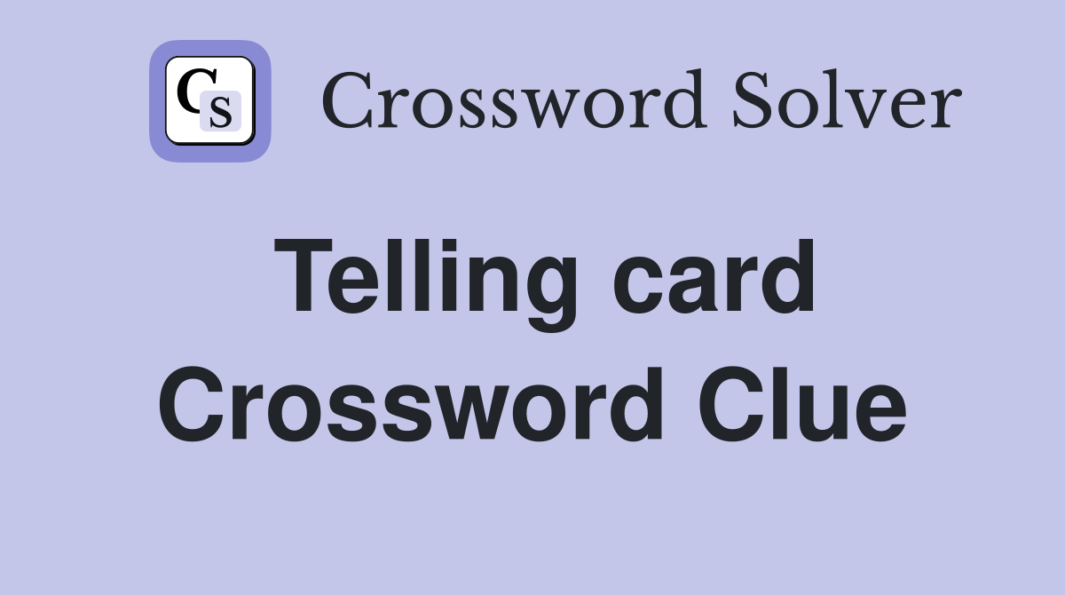 Telling card Crossword Clue