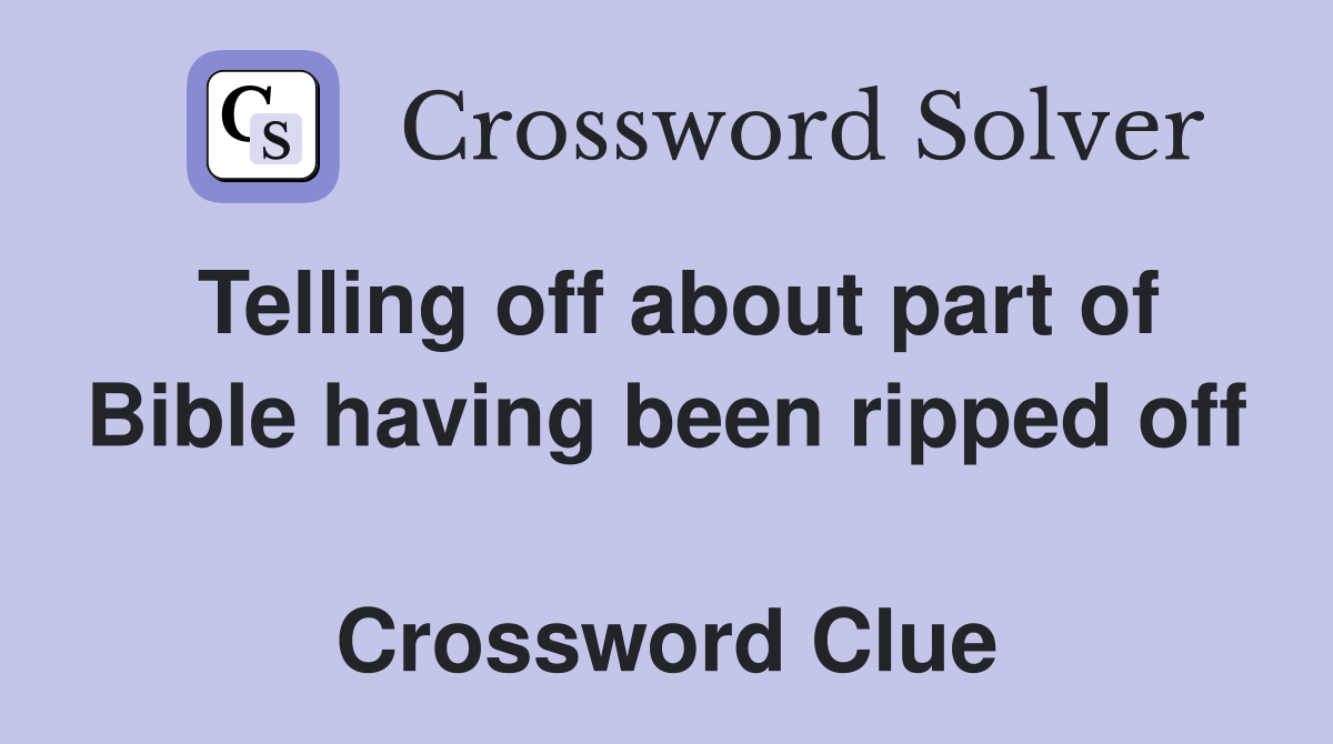 Telling off about part of Bible having been ripped off  Crossword Clue