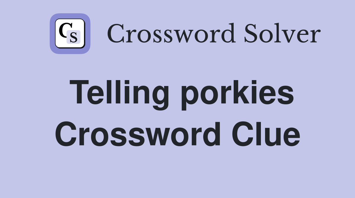 Telling porkies Crossword Clue