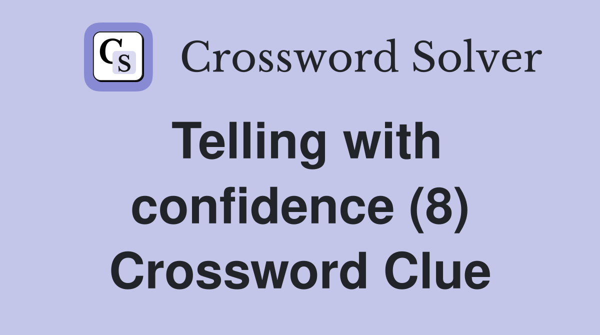 Telling with confidence (8) Crossword Clue