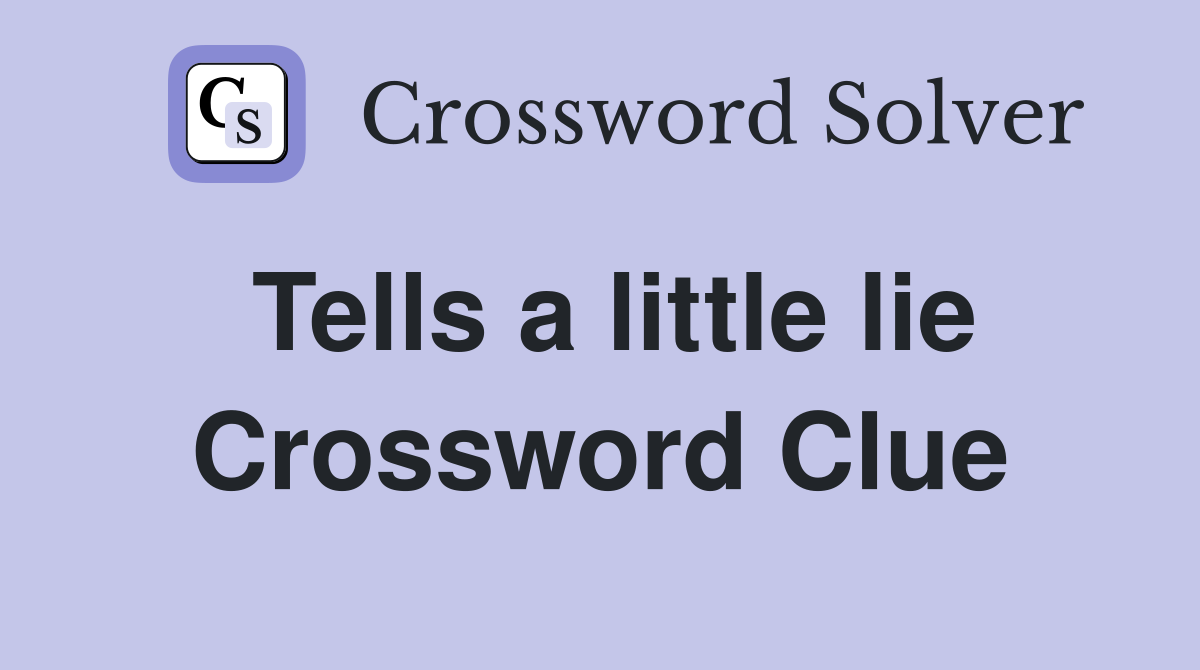 Tells a little lie Crossword Clue