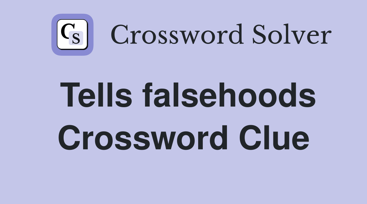 Tells falsehoods Crossword Clue