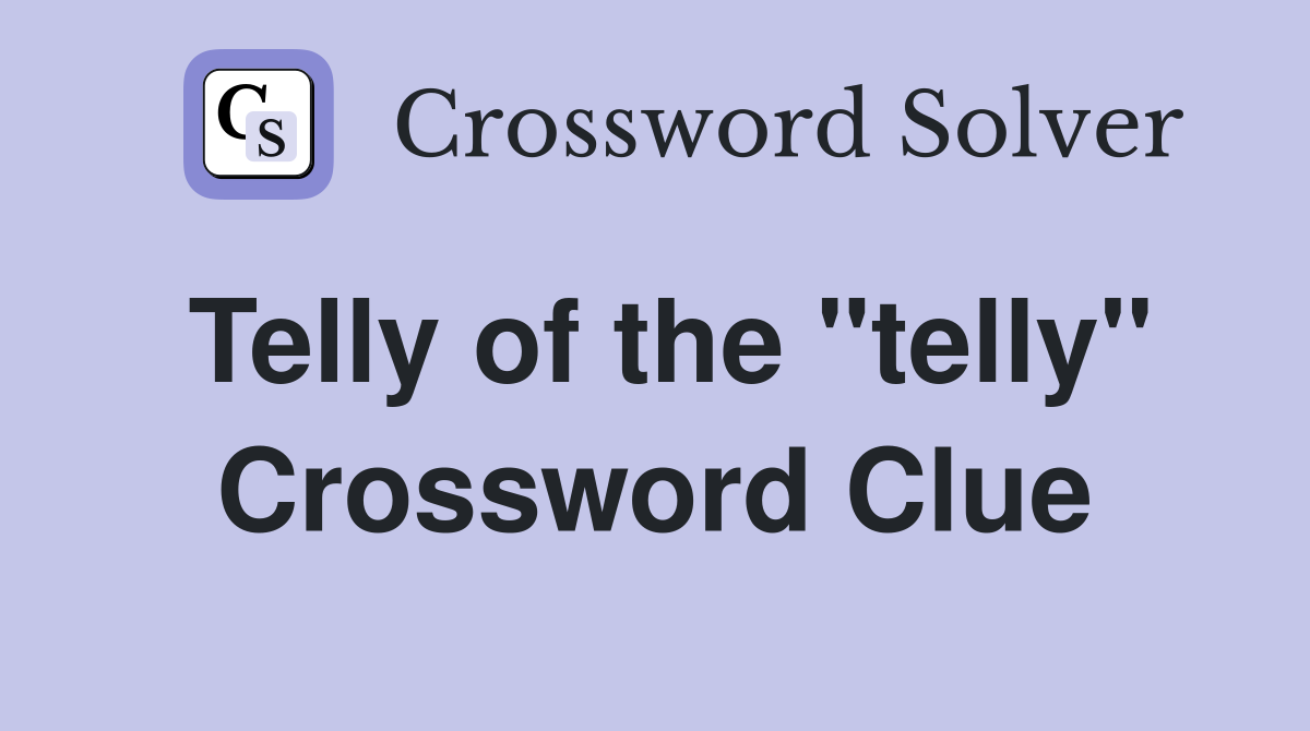 Telly of the "telly" Crossword Clue