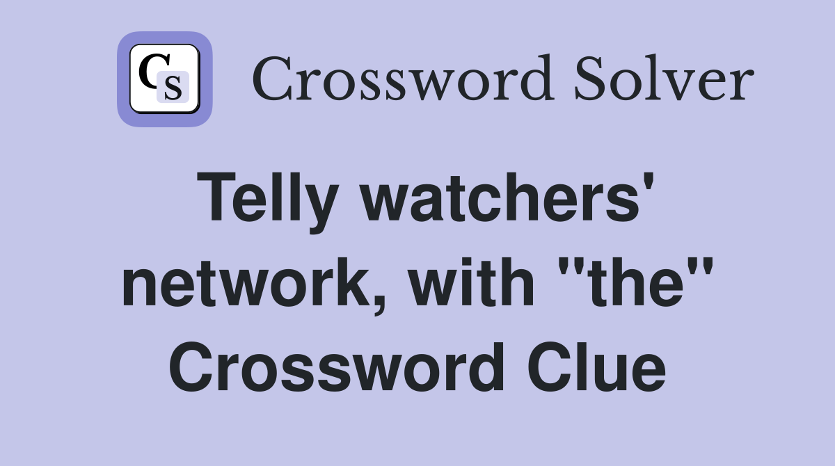 Telly watchers' network, with "the" Crossword Clue