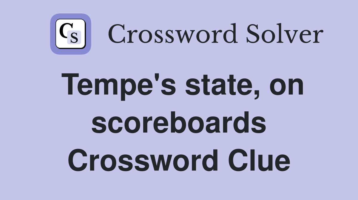 Tempe's state, on scoreboards Crossword Clue