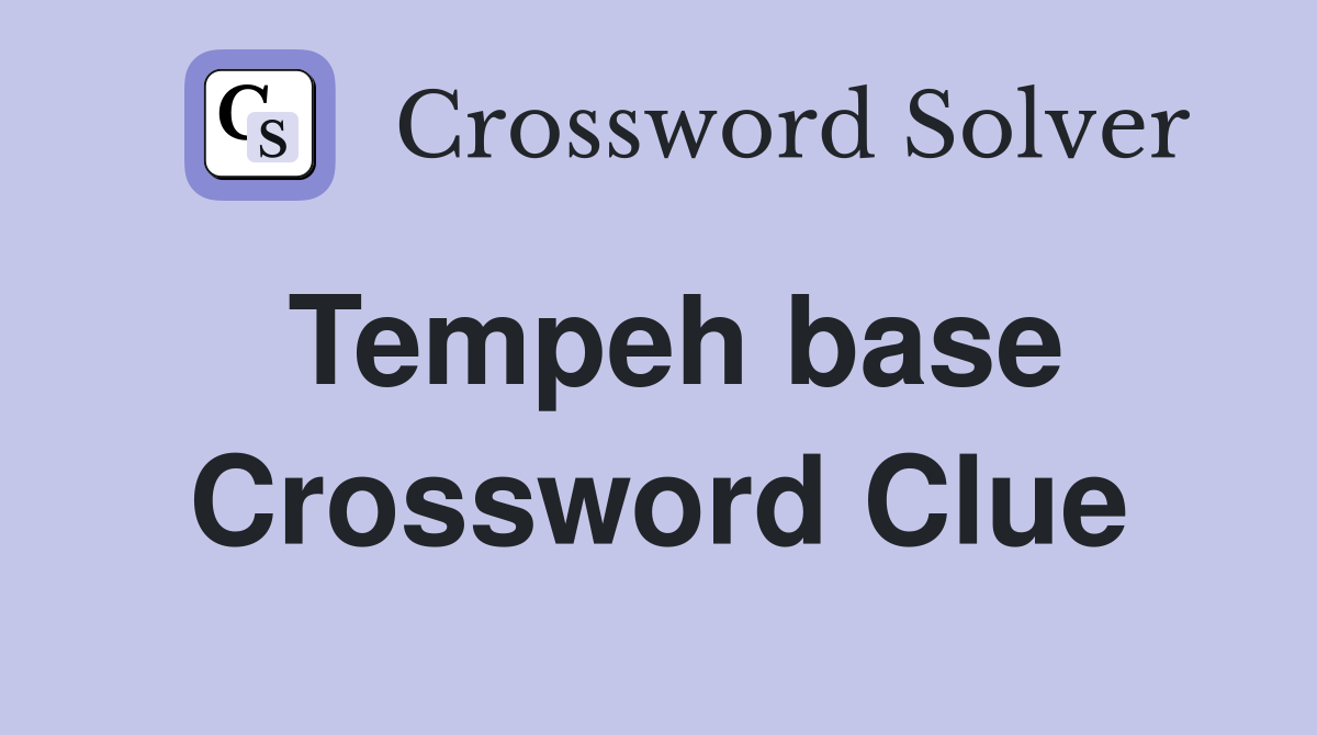 Tempeh base Crossword Clue