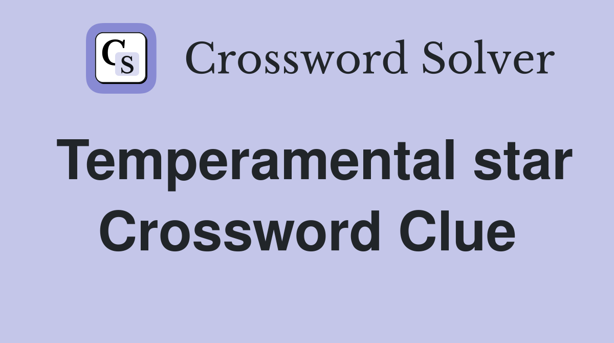 Temperamental star Crossword Clue