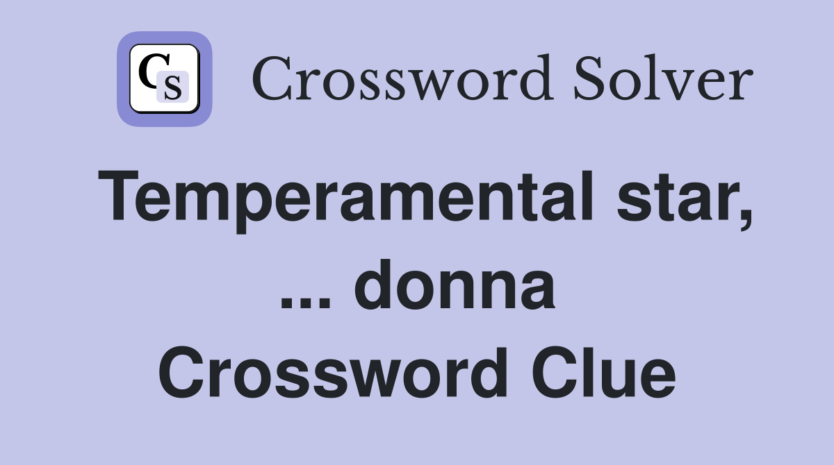 Temperamental star, ... donna Crossword Clue