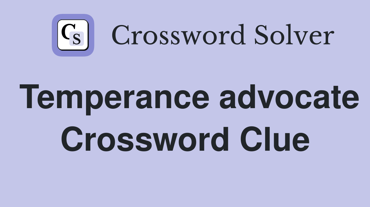 Temperance advocate Crossword Clue