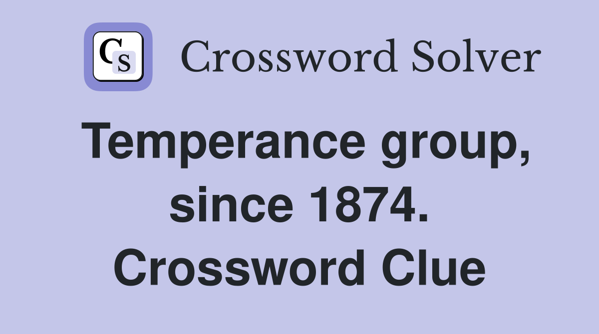 Temperance group, since 1874. Crossword Clue
