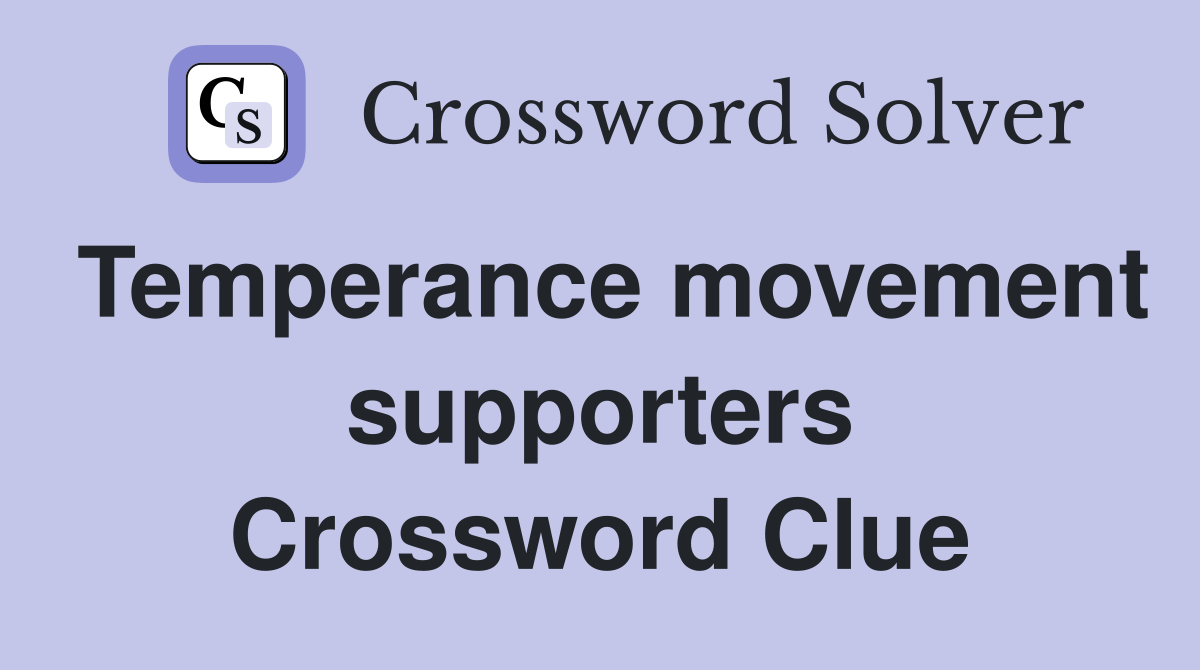 Temperance movement supporters Crossword Clue