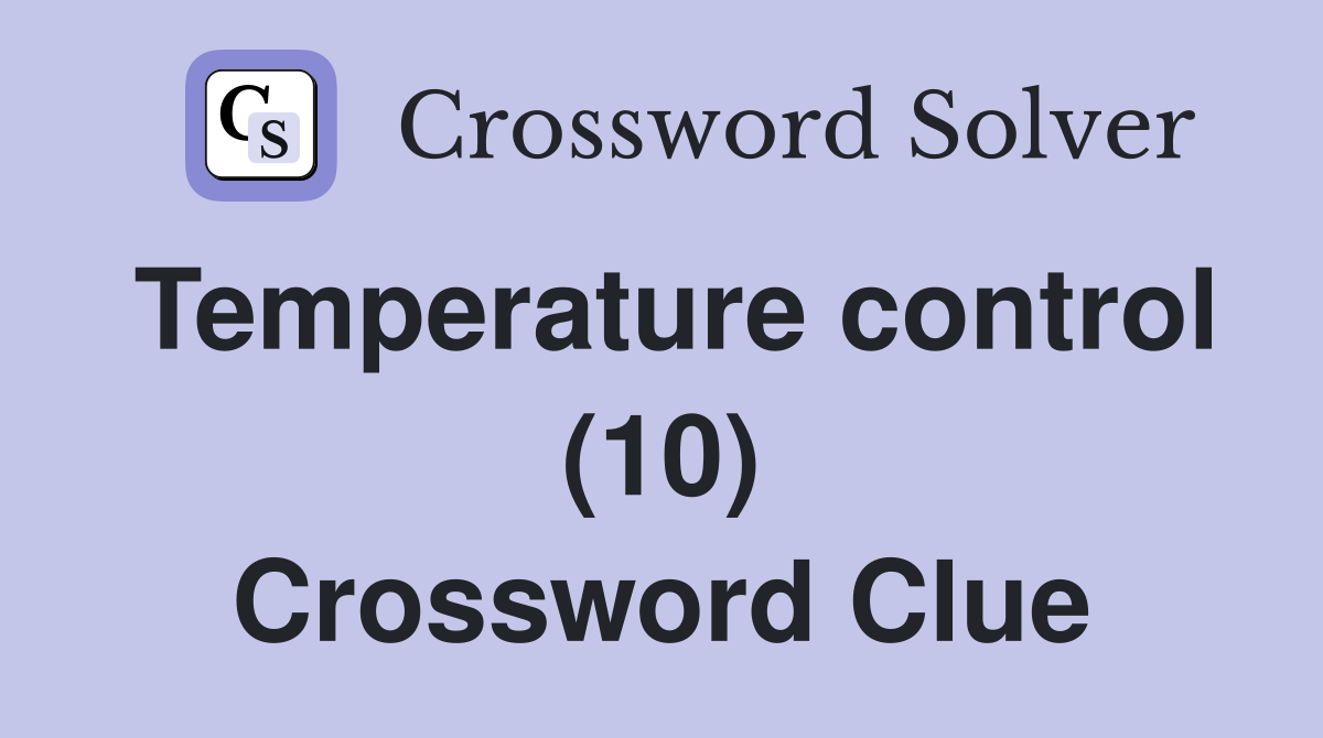 Temperature control (10) Crossword Clue