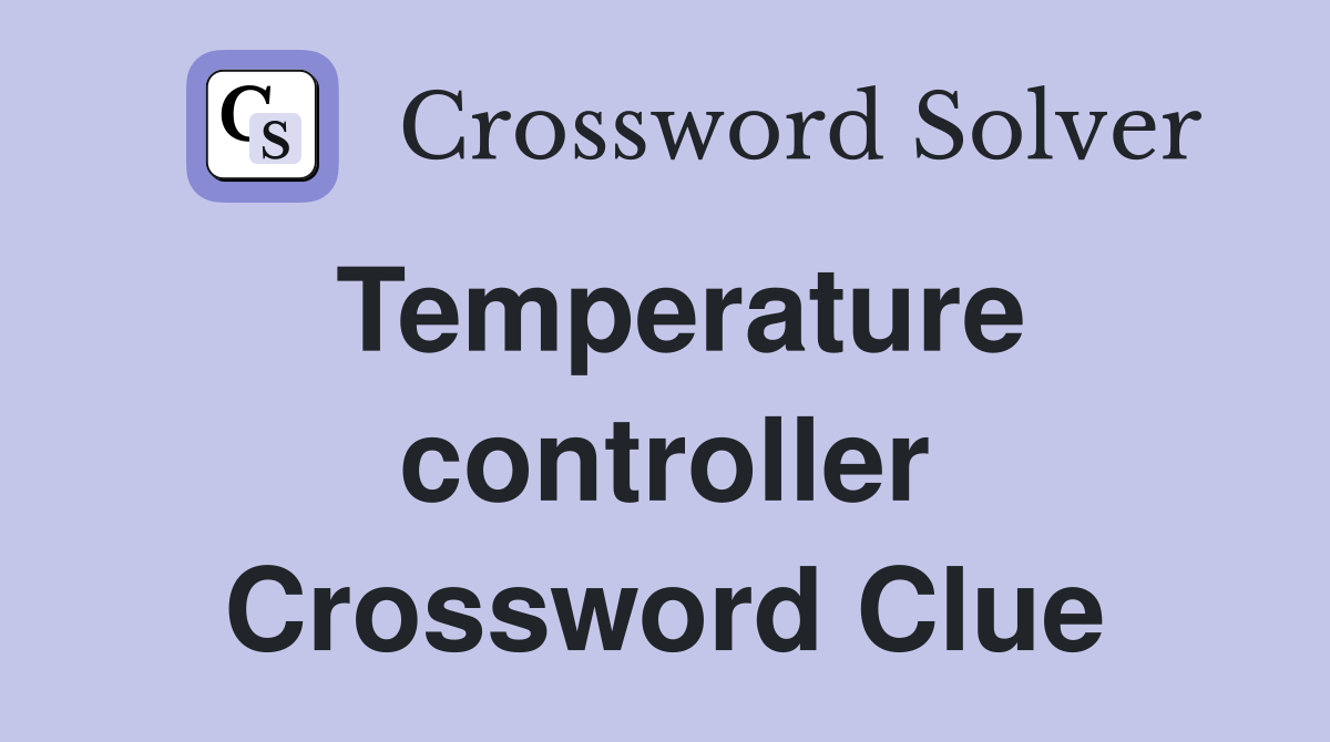 Temperature controller Crossword Clue